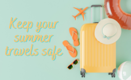 Tips to Keep Summer Travels Safe and Secure