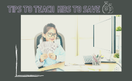 Tips to teach kids to save